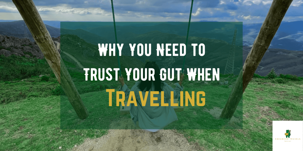 Why You Need to Trust Your Gut When&nbsp;Travelling